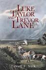 Luke Taylor and Trevor Lane by Lowell F Volk (Paperback / softback, 2014)
