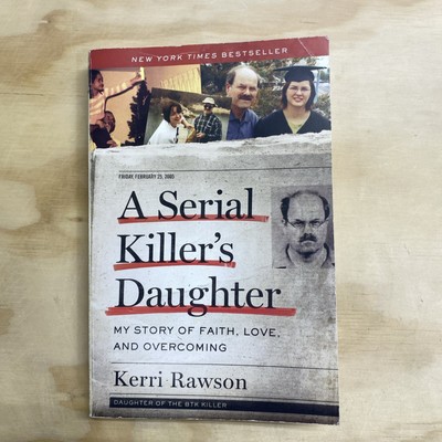 Serial Killer's Daughter My Story of Faith Love & Overcoming Kerri Rawson 2019