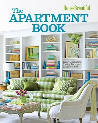 House Beautiful The Apartment Book: Smart Decorating for Any Room Large or S...