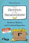 Der Skorpion in der Bananenkiste Moderne Mythen und Großstadtlegenden Cnyrim
