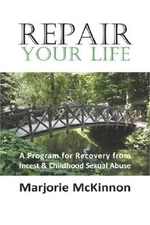 Repair Your Life: A Program for Recovery from Incest & Childhood Sexual Abuse (P