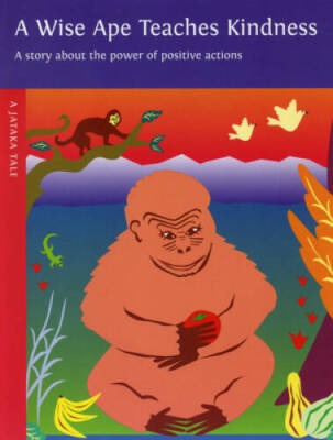 A Wise Ape Teaches Kindness: A Story About the Power of Positive Actions  - GOOD