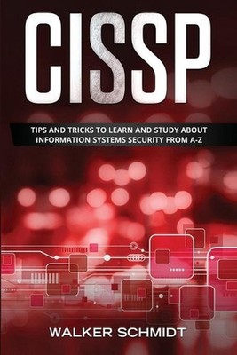 Cissp: Tips and Tricks to Learn and Study about Information Systems Security fro