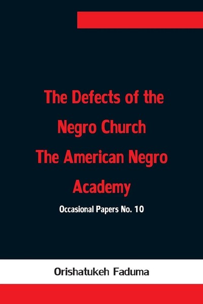 The Defects Of The Negro Church The American Negro Academy. Occasional Papers...-image