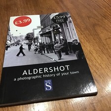 ALDERSHOT - A PHOTOGRAPHIC HISTORY OF YOUR TOWN - BLACK HORSE BOOKS - 2001