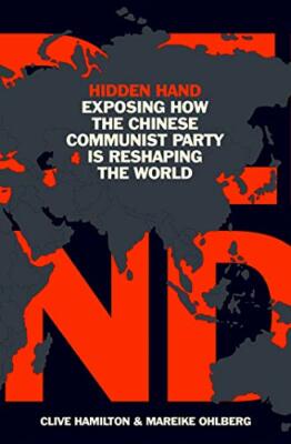 Hidden Hand: Exposing How the Chinese Communist Party is Reshaping the World,C