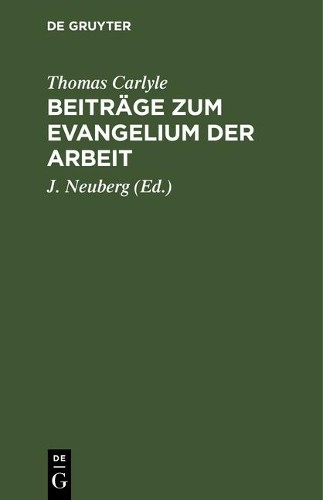 Thomas Carlyle Beiträge Zum Evangelium Der Arbeit (Hardback)