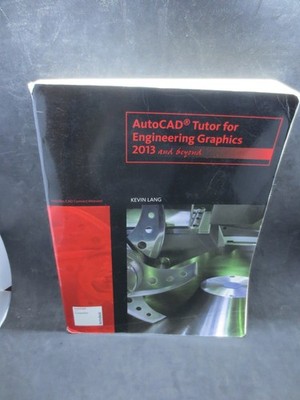 AutoCAD Tutor for Engineering Graphics: 2013 and Beyond
