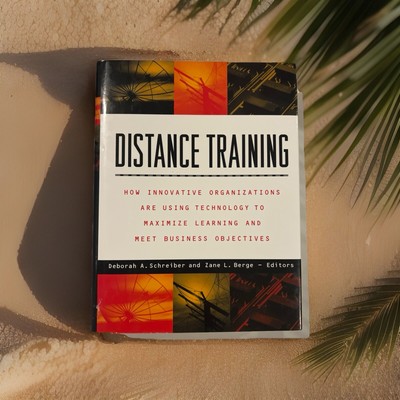 Distance Training: How Innovative Organizations Are Using Technology to Maximize