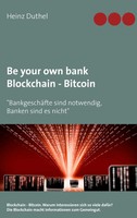 Heinz Duthel | Be Your Own Bank - Blockchain - Bitcoin | Taschenbuch | Deutsch