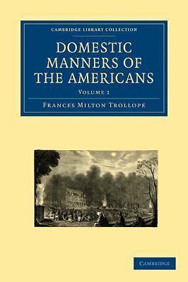 Domestic Manners of the Americans Trollope Paperback 9781108003667 Volume 1