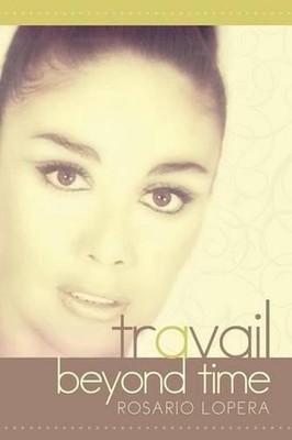 Travail: Beyond Time by Rosario Lopera (English) Paperback Book