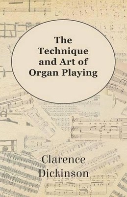 Clarence Dickins The Technique and Art of Organ Playi (Taschenbuch) (US IMPORT)
