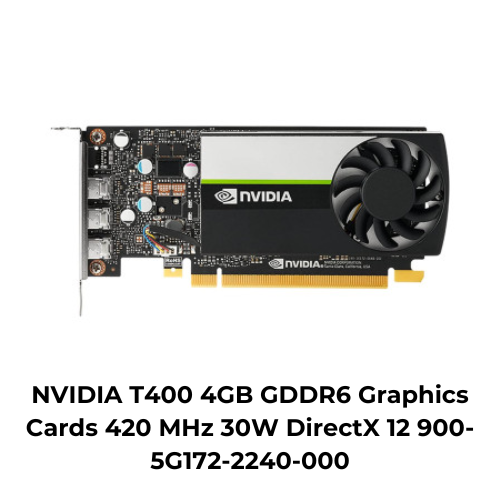 NVIDIA T400 4GB GDDR6 Graphics Cards 420 MHz 30W DirectX 12 900