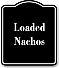 Loaded Nachos BLACK Aluminum Composite Sign