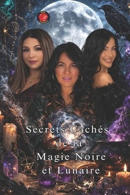 Secrets Cachs de la Magie Noire et Lunaire by Angeline Rubi (French) Paperback B