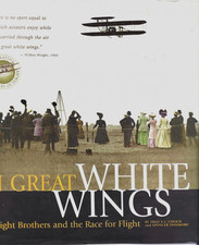 ON GREAT WHITE WINGS THE WRIGHT BROTHERS & THE RACE FOR FLIGHT by F. CULICK