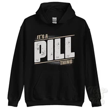 ITS A PILL THING HOODIE name surname funny family hoody gift idea