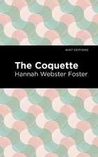 Hannah Webster Foster The Coquette (Hardback) Mint Editions (UK IMPORT)