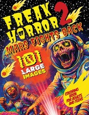 Freak of Horror 2 - Mars Fights Back: Creepy and Scary Coloring Book for Adults