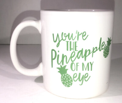 You re The Pineapple Of My Eye-Coffee Tea Mug Cup Gift Office-Free Gift Wrap-NEW
