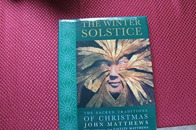 The Winter Solstice: The Sacred Tra..., Matthews, Caitl