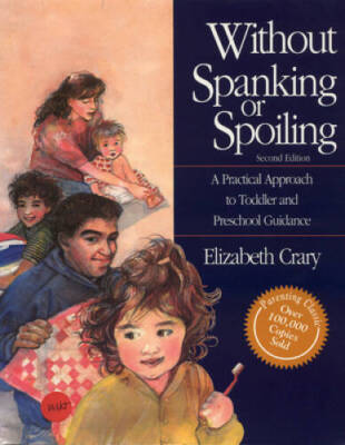 Without Spanking or Spoiling: A Practical Approach to Toddler and P - ACCEPTABLE