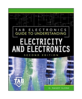 Tab Electronics Guide to Understanding Electricity and Electronics, G. Randy Slo