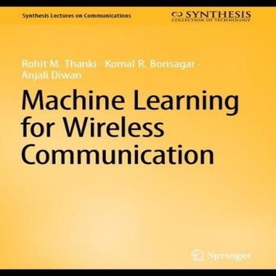 Machine Learning for Wireless Communication Rohit M. Thanki Hardc