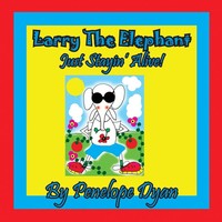 Penelope Dyan | Larry The Elephant --- Just Stayin' Alive! | Taschenbuch (2018)