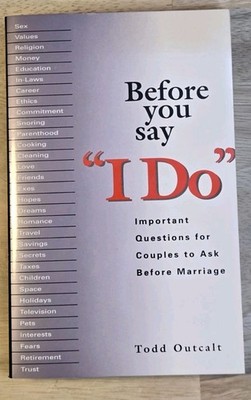Before You Say ''I Do'' - The Ultimate Pre-Marriage Conversation Guide