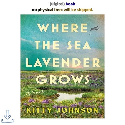 Where the Sea Lavender Grows: A Novel, Kitty Johnson 2026
