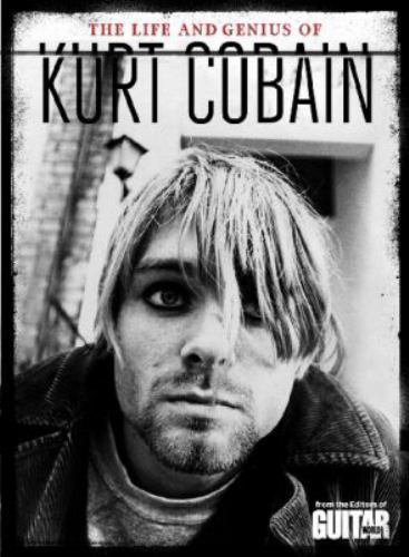 Guitar World the Life and Genius of Kurt Cobain by Guitar World ...