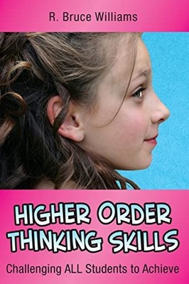 Higher Order Thinking Skills: Challenging All Students to Achieve (In A Nutshell