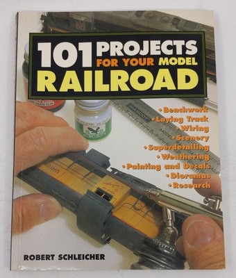 101 Projects for Your Model Railroad Paperback Book By Robert Schleicher