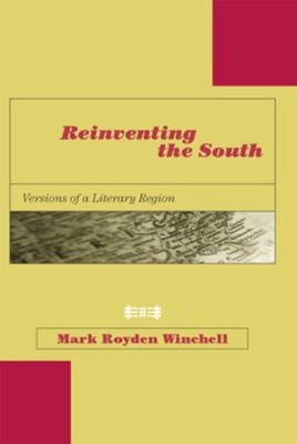 Reinventing the South : Versions of a Literary Region Mark Royden