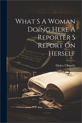What S A Woman Doing Here A Reporter S Report On Herself (Paperback or Softback)