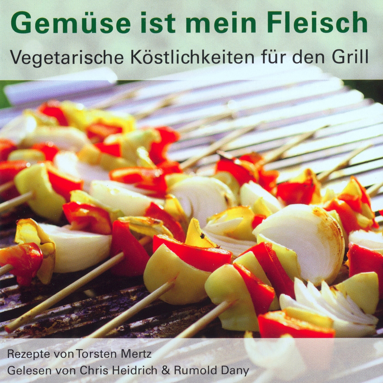 Torsten Merz Gemüse ist mein Fleisch: Vegetarische Köstlichkeiten für den Grill