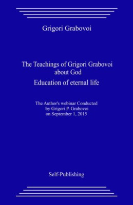 The Teachings of Grigori Grabovoi about God. Education  - Paperback NEW Grabovoi