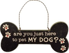 Wood Plaque Ornament "Are You Just here To Pet My Dog " Primitives By Kathy Sign