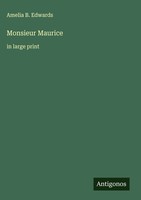 Amelia B. Edwards | Monsieur Maurice | Buch | Englisch (2025) | In Large Print
