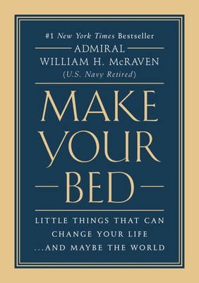 Make Your Bed Little Things That Can Change Your Life... and Maybe the World