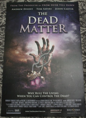 THE DEAD MATTER MOVIE POSTER 24 x 36" HORROR TOM SAVINI, aNDREW DIVOFF 2010