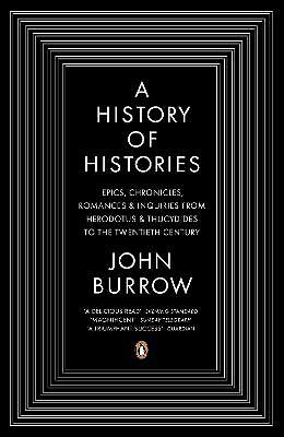 A History of Histories: Epics, Chronicles, Romances and Inquiries from...