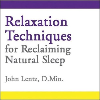 Relaxation Techniques for Reclaiming Natural Sleep by John D. Lentz (English) Co