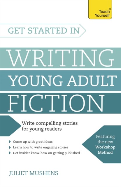 Get Started in Writing Young Adult Fiction by Juliet Mushens (Paperback Book)