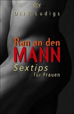 Ran an den Mann! : Sextips für Frauen ; [ein Projekt der Edition Diá, Berlin]. d