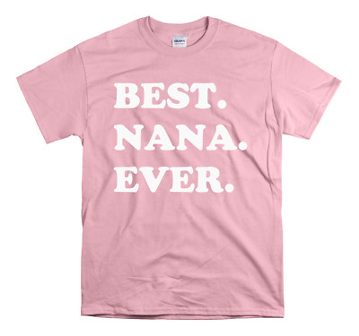 Best Nana Ever Shirt - Awesome Nana Shirt - Gift For Nana - Mothers Day Gift