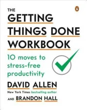 The Getting Things Done Workbook: 10 Moves to Stress-Free Productivity - GOOD