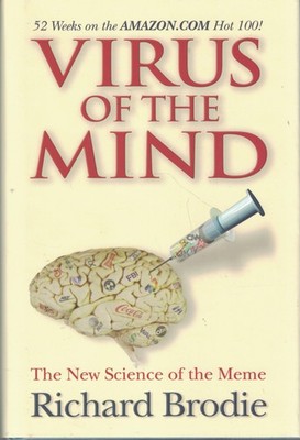 Virus of the Mind: The New Science of the Meme - hardcover Brodie, Richard